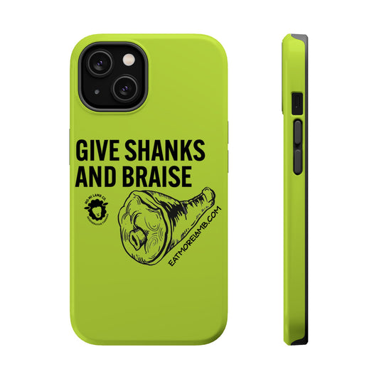 Give Shanks and Braise - Phone Case